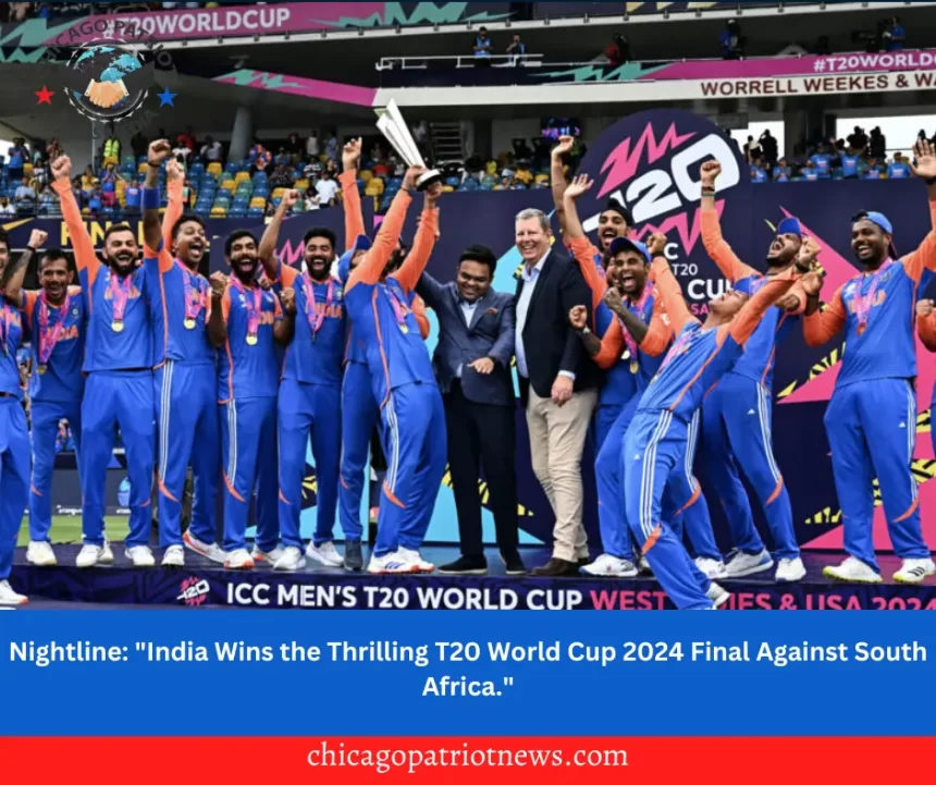 Nightline: "India Wins the Thrilling T20 World Cup 2024 Final Against South Africa."