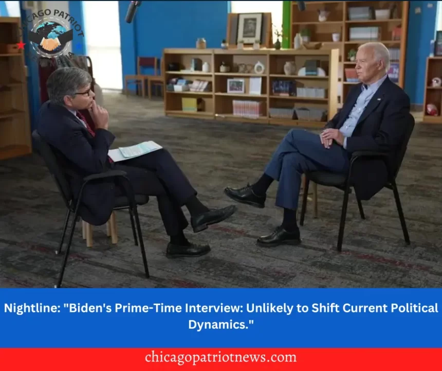 Nightline: "Biden's Prime-Time Interview: Unlikely to Shift Current Political Dynamics."