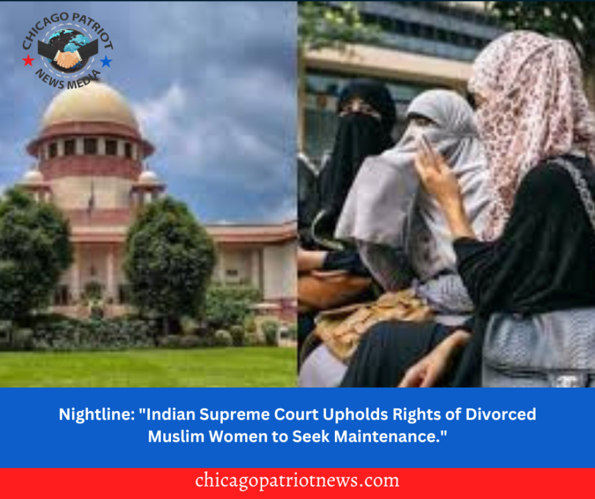 Nightline: "Indian Supreme Court Upholds Rights of Divorced Muslim Women to Seek Maintenance."