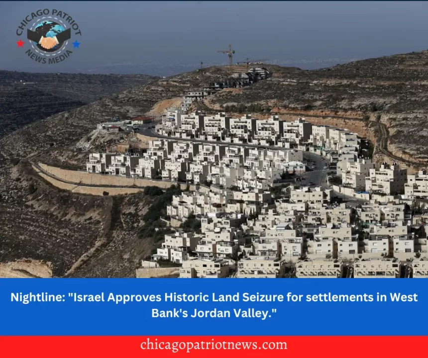 Nightline: "Israel Approves Historic Land Seizure for settlements in West Bank's Jordan Valley."