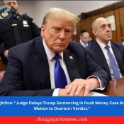 Nightline: "Judge Delays Trump Sentencing in Hush Money Case Amid Motion to Overturn Verdict."