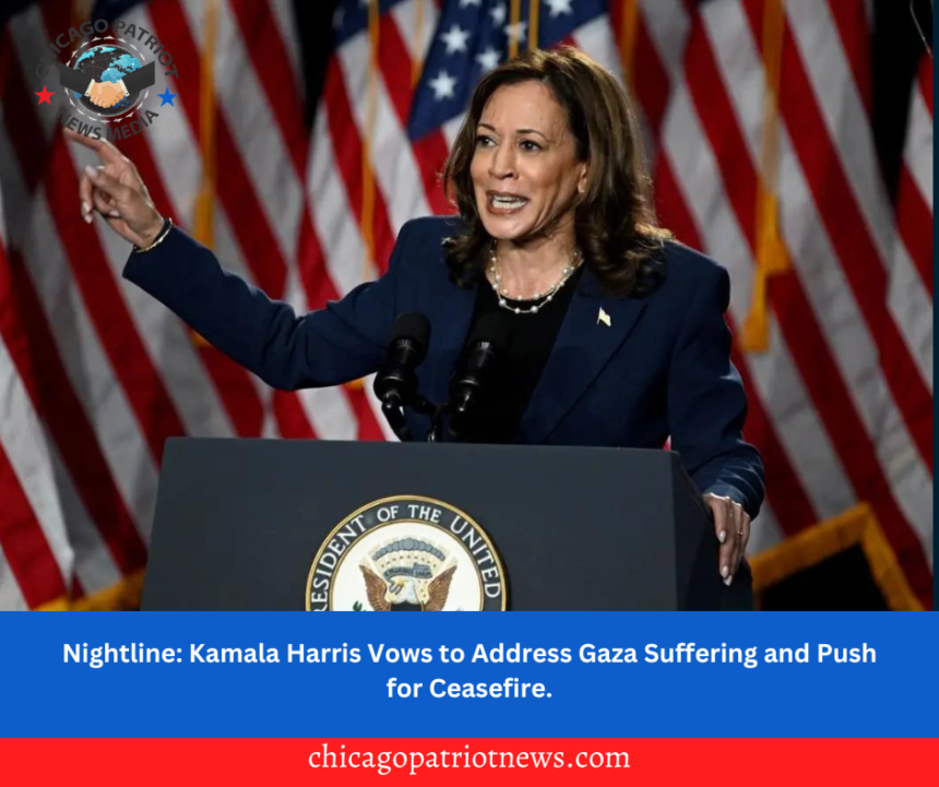 Nightline: Kamala Harris Vows to Address Gaza Suffering and Push for Ceasefire.