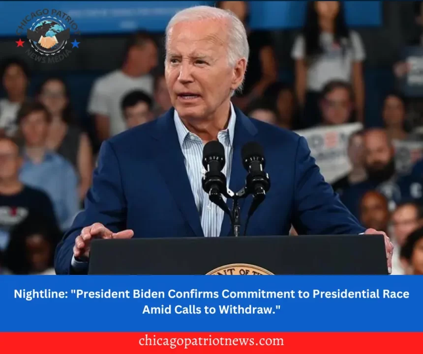 Nightline: "President Biden Confirms Commitment to Presidential Race Amid Calls to Withdraw."