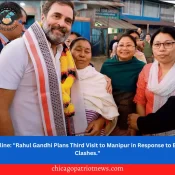 Nightline: "Rahul Gandhi Plans Third Visit to Manipur in Response to Ethnic Clashes."