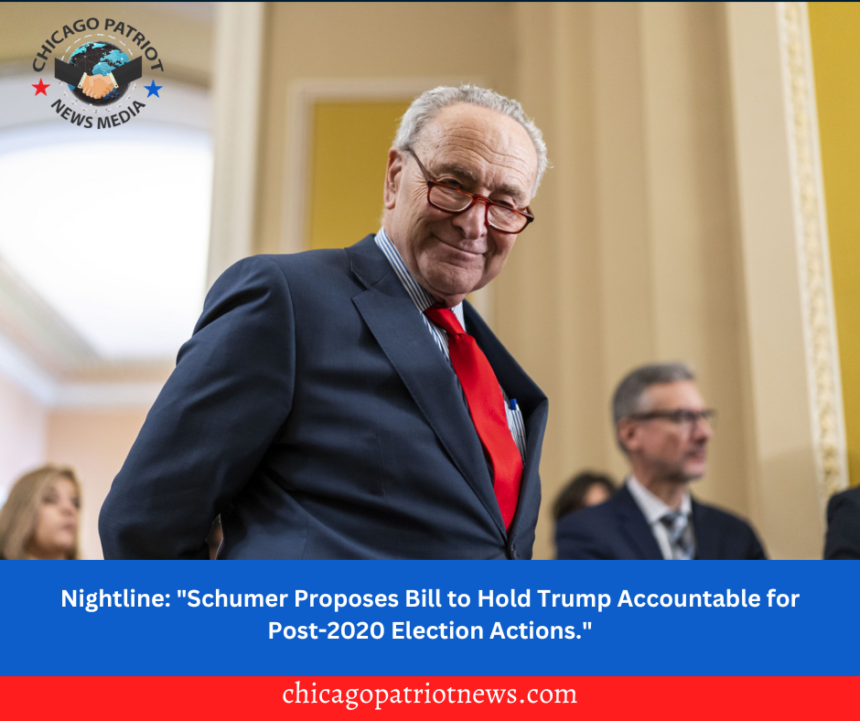 Nightline: "Schumer Proposes Bill to Hold Trump Accountable for Post-2020 Election Actions."