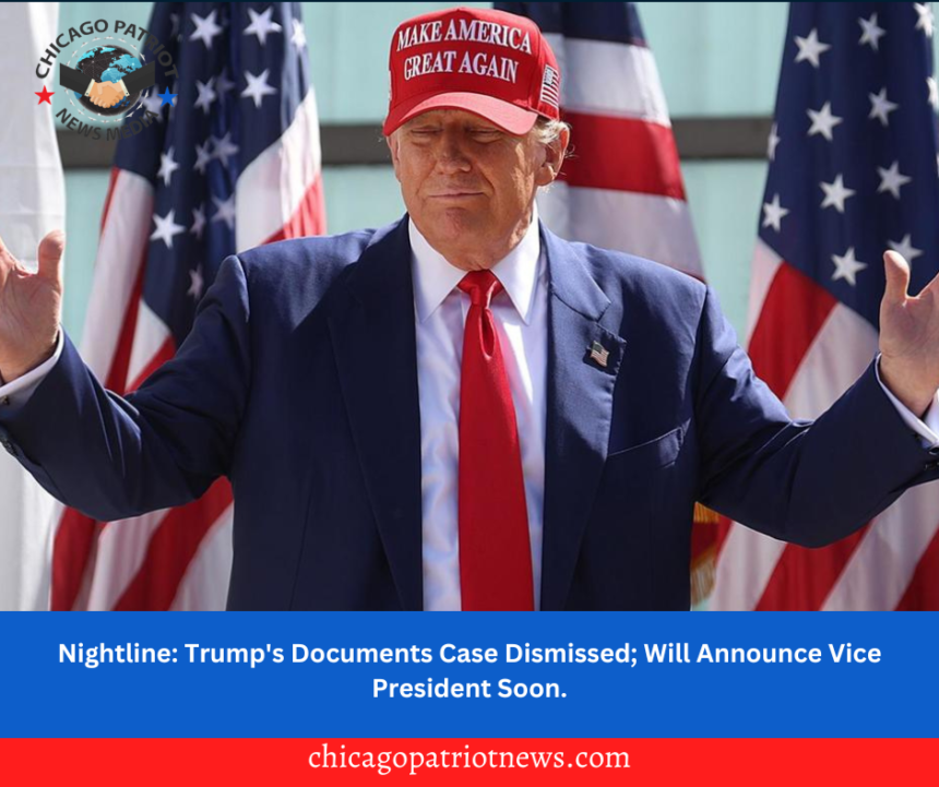 Nightline: Trump's Documents Case Dismissed; Will Announce Vice President Soon.