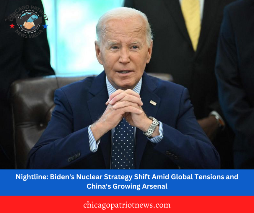 Nightline: Biden's Nuclear Strategy Shift Amid Global Tensions and China's Growing Arsenal