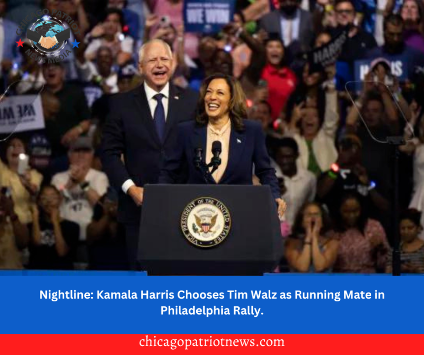 Nightline: Kamala Harris Chooses Tim Walz as Running Mate in Philadelphia Rally.