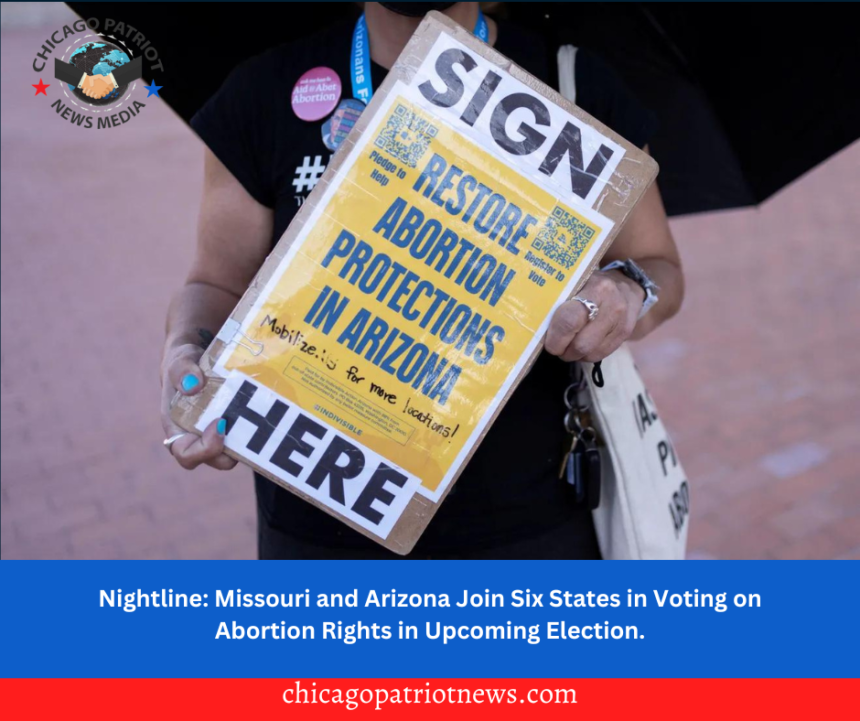 Nightline: Missouri and Arizona Join Six States in Voting on Abortion Rights in Upcoming Election.