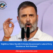 Nightline: Rahul Gandhi Criticizes Government's Lateral Entry Decision as 'Anti-National