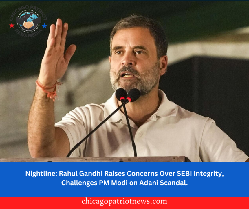 Nightline: Rahul Gandhi Raises Concerns Over SEBI Integrity, Challenges PM Modi on Adani Scandal.