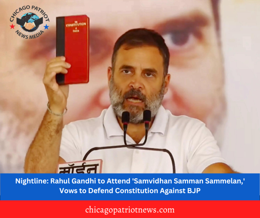 Nightline: Rahul Gandhi to Attend 'Samvidhan Samman Sammelan,' Vows to Defend Constitution Against BJP