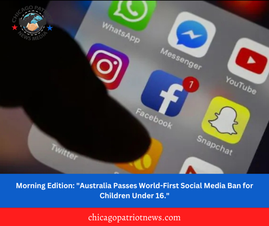 Morning Edition: "Australia Passes World-First Social Media Ban for Children Under 16."