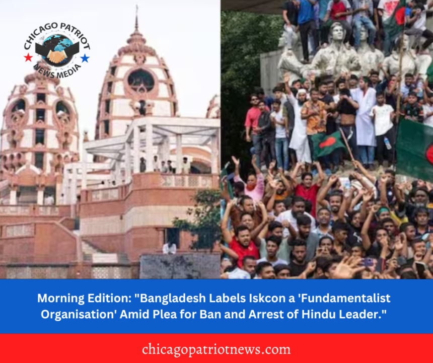 Morning Edition: "Bangladesh Labels Iskcon a 'Fundamentalist Organisation' Amid Plea for Ban and Arrest of Hindu Leader"