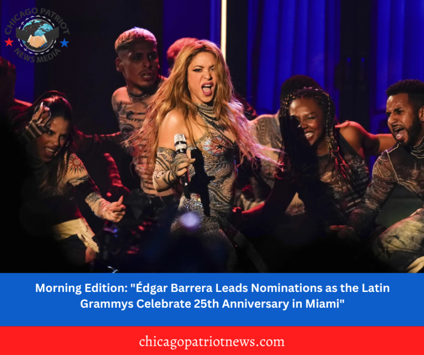 Morning Edition: "Édgar Barrera Leads Nominations as the Latin Grammys Celebrate 25th Anniversary in Miami"