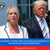 Morning Edition: "President-Elect Trump Nominates Pam Bondi as U.S. Attorney General, Replacing Matt Gaetz."