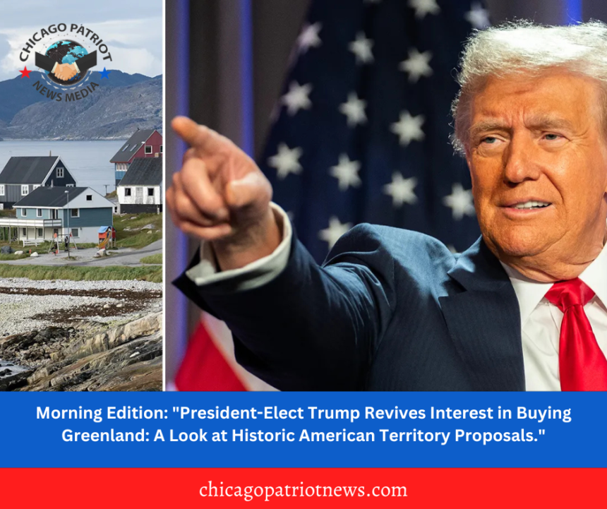 Morning Edition: "President-Elect Trump Revives Interest in Buying Greenland: A Look at Historic American Territory Proposals."