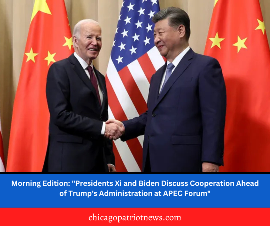 Morning Edition: "Presidents Xi and Biden Discuss Cooperation Ahead of Trump's Administration at APEC Forum"