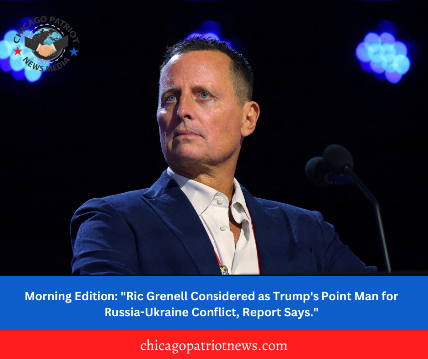 Morning-Edition-Ric-Grenell-Considered-as-Trumps-Point-Man-for-Russia-Ukraine-Conflict-Report-Says.