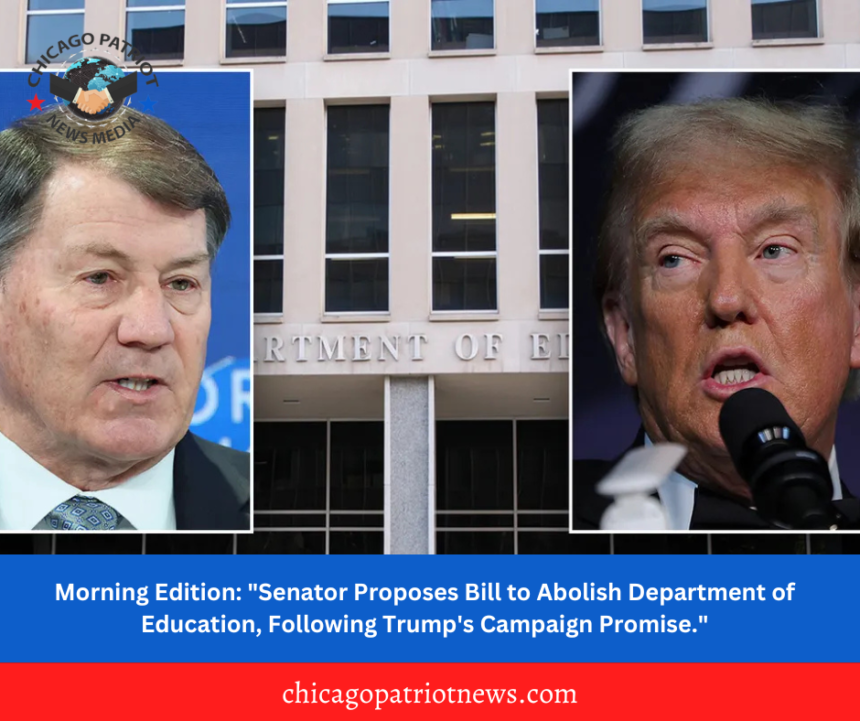 Morning Edition: "Senator Proposes Bill to Abolish Department of Education, Following Trump's Campaign Promise."