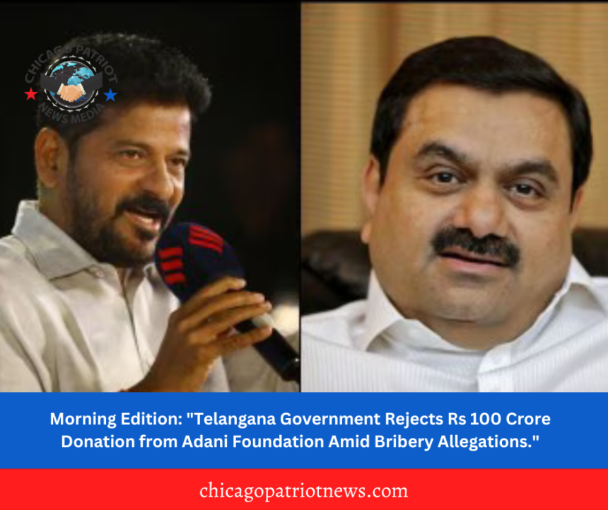 Morning Edition: "Telangana Government Rejects Rs 100 Crore Donation from Adani Foundation Amid Bribery Allegations."