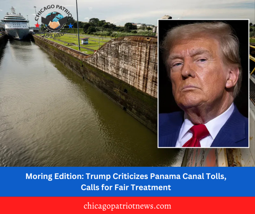 Moring Edition: Trump Criticizes Panama Canal Tolls, Calls for Fair Treatment