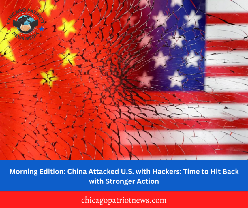 Morning Edition: China Attacked U.S. with Hackers: Time to Hit Back with Stronger Action