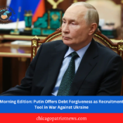 Morning Edition: Putin Offers Debt Forgiveness as Recruitment Tool in War Against Ukraine