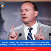 Morning Edition: "Sen. Mike Lee Accuses NBC of 'Selectively Omitting Key Words' from 14th Amendment in Trump Interview"