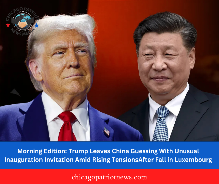 Morning Edition: Trump Leaves China Guessing With Unusual Inauguration Invitation Amid Rising Tensions