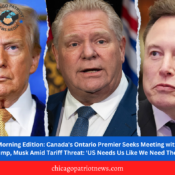 Morning Edition: Canada's Ontario Premier Seeks Meeting with Trump, Musk Amid Tariff Threat: 'US Needs Us Like We Need Them'