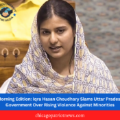 Morning Edition: Iqra Hasan Choudhary Slams Uttar Pradesh Government Over Rising Violence Against Minorities