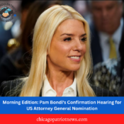 Morning Edition: Pam Bondi's Confirmation Hearing for US Attorney General Nomination