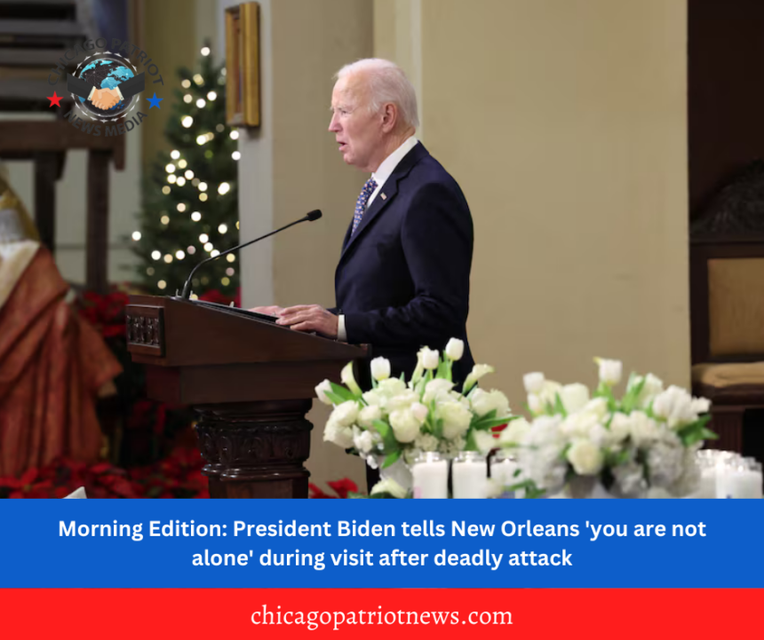 Morning Edition: President Biden tells New Orleans 'you are not alone' during visit after deadly attack