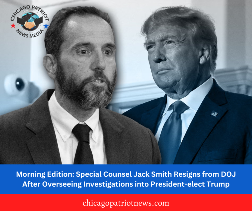 Morning Edition: Special Counsel Jack Smith Resigns from DOJ After Overseeing Investigations into President-elect Trump