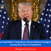 Morning Edition: Trump Warns Hamas: Release Hostages by January 20 or Face Consequences