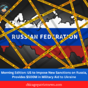 Morning Edition: US to Impose New Sanctions on Russia, Provides $500M in Military Aid to Ukraine