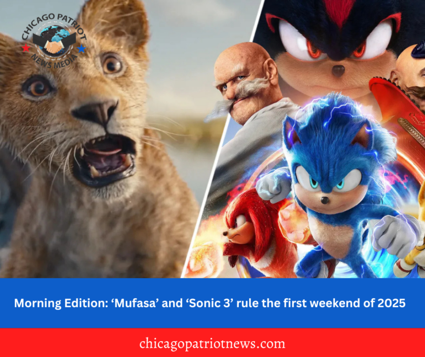 Morning Edition: ‘Mufasa’ and ‘Sonic 3’ rule the first weekend of 2025