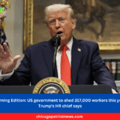 Morning Edition US government to shed 317,000 workers this year, Trump's HR chief says