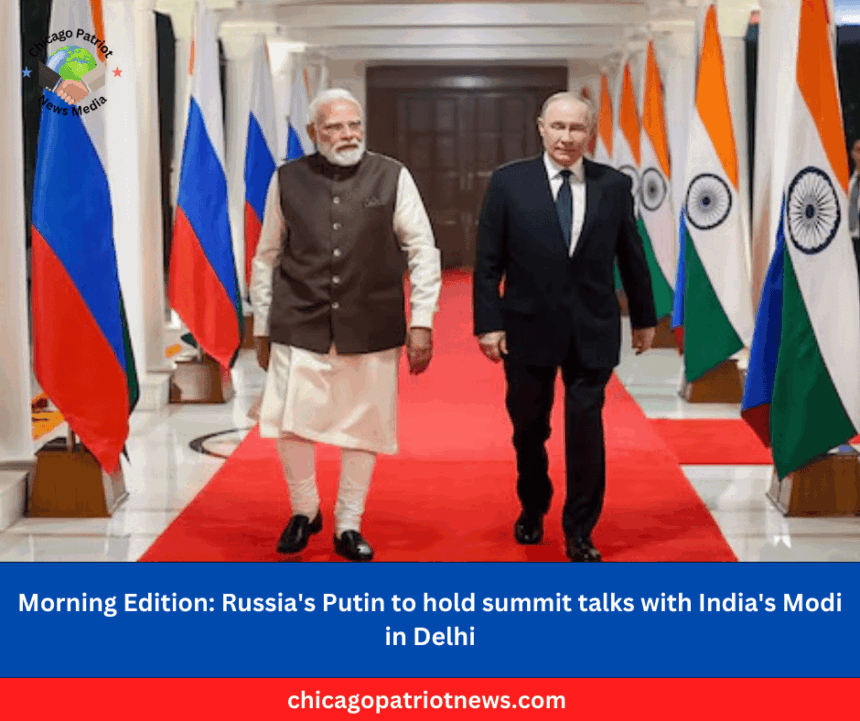Morning Edition: Russia's Putin to hold summit talks with India's Modi in Delhi