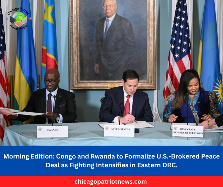 Congo and Rwanda to Formalize U.S.-Brokered Peace Deal as Fighting Intensifies in Eastern DRC.