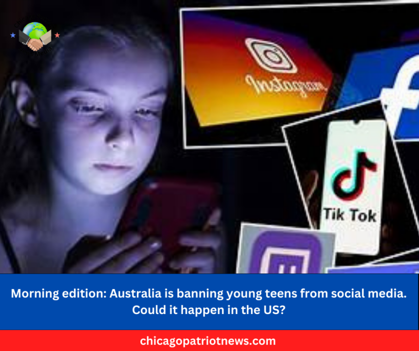 Morning edition: Australia is banning young teens from social media. Could it happen in the US?