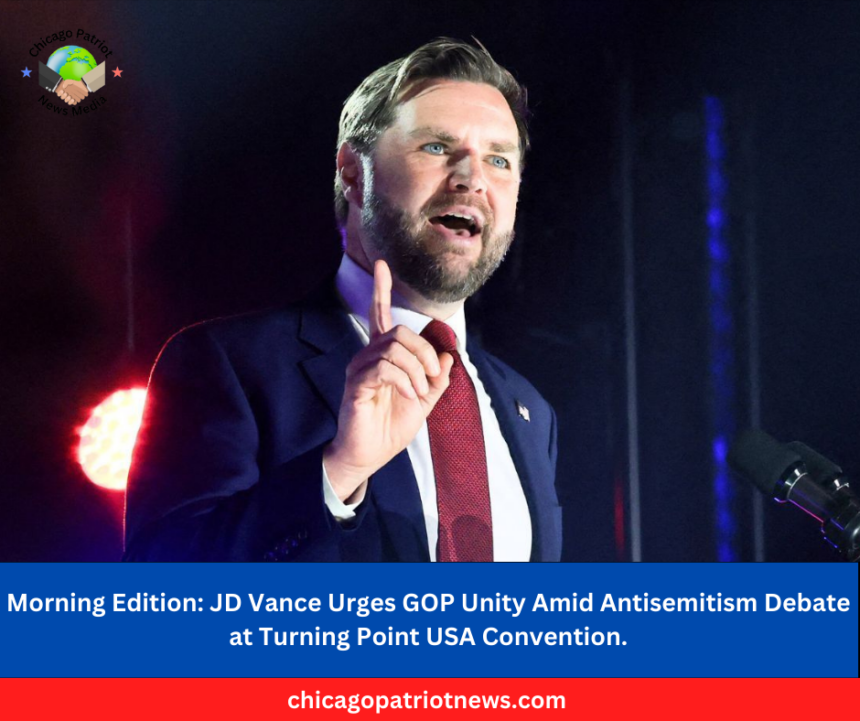 JD Vance Urges GOP Unity Amid Antisemitism Debate at Turning Point USA Convention.