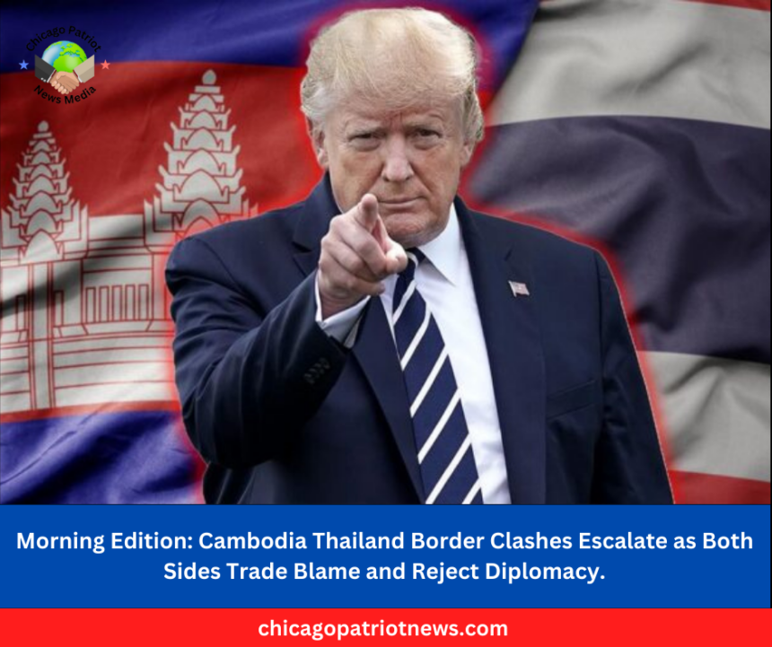 Cambodia–Thailand Border Clashes Escalate as Both Sides Trade Blame and Reject Diplomacy.