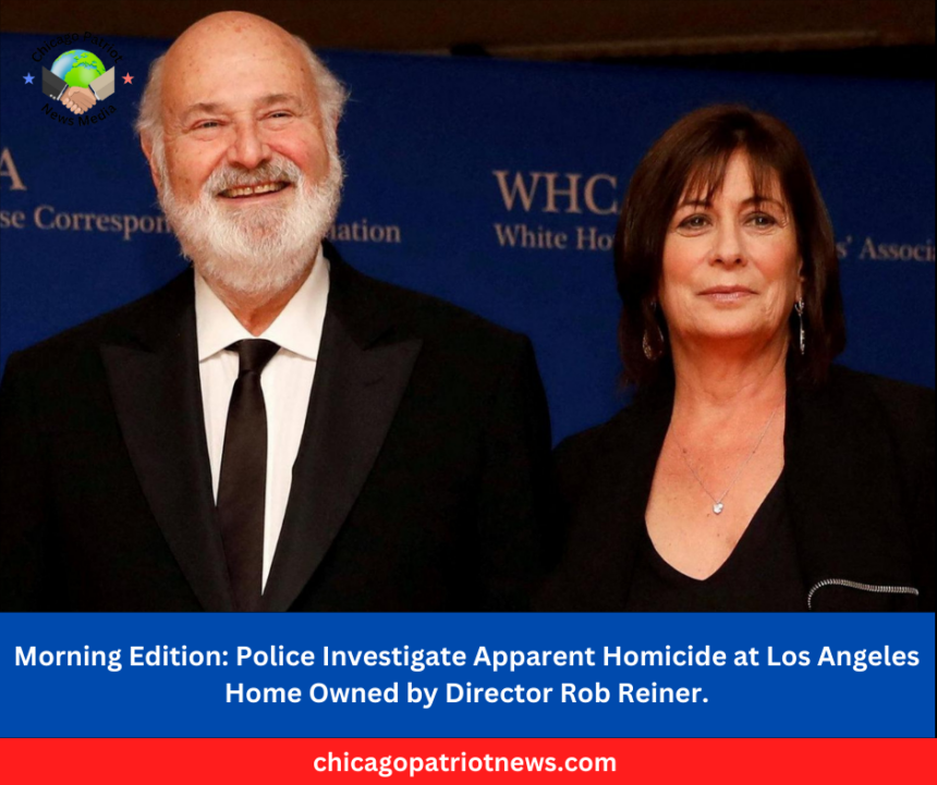 Police Investigate Apparent Homicide at Los Angeles Home Owned by Director Rob Reiner.