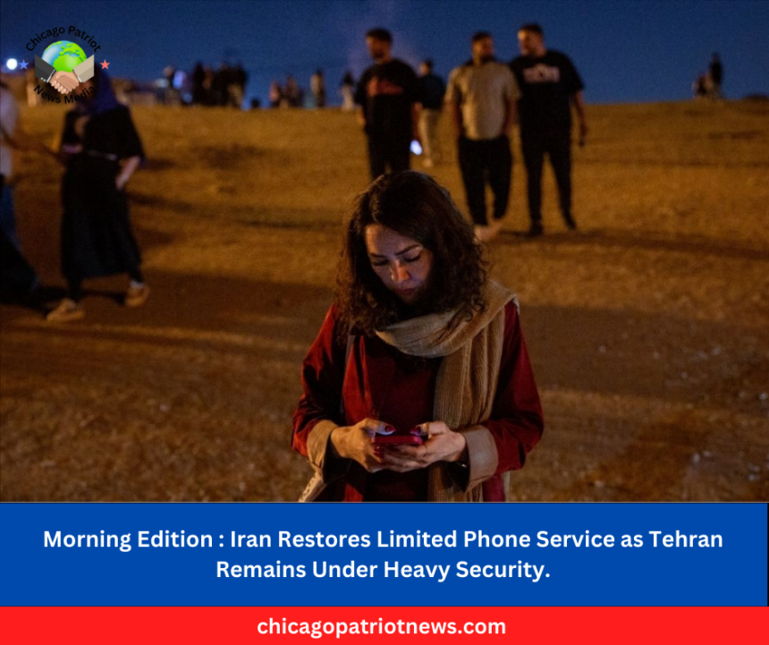 Iran Restores Limited Phone Service as Tehran Remains Under Heavy Security.