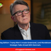 Trump Won’t Invade Greenland, Lord Mandelson Says Strategic Talks Ahead With Denmark.