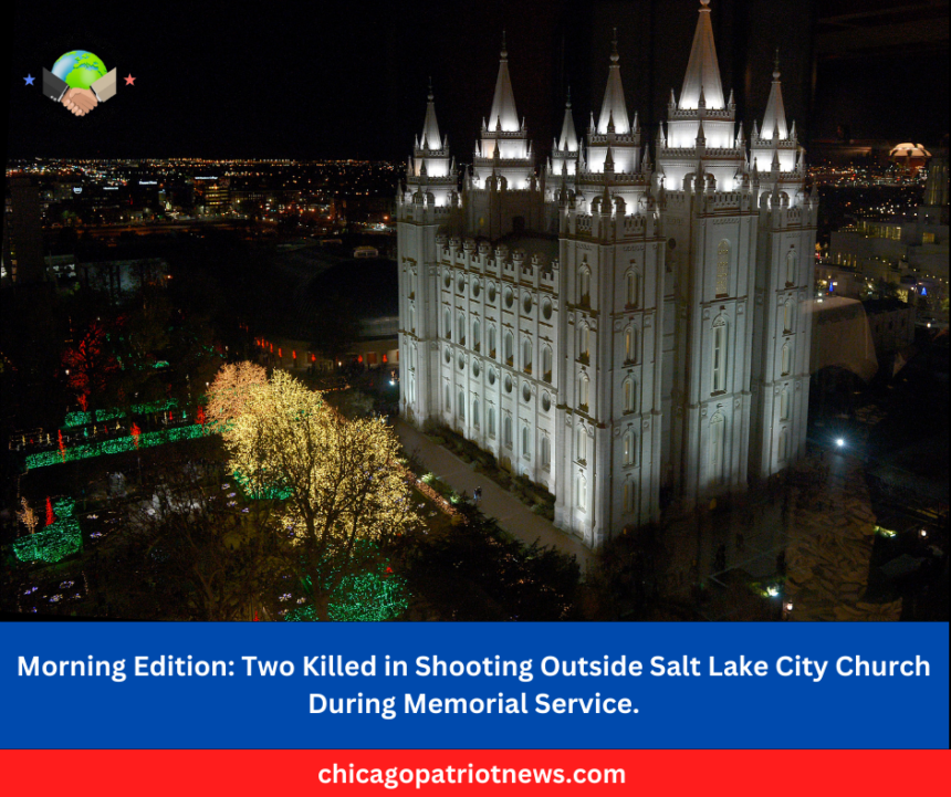Two Killed in Shooting Outside Salt Lake City Church During Memorial Service.